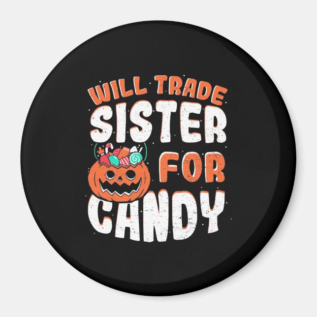 Halloween Will Trade Sister For Candy Magnet (Front)