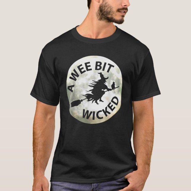 Halloween Witch A Wee Bit Wicked  T-Shirt (Front)
