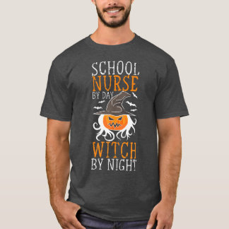 Halloween Witch And School Nurse By Day Witch By N T-Shirt