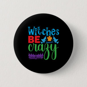 Halloween Witch Be Crazy 6 Cm Round Badge