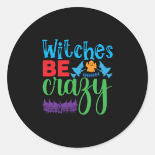 Halloween Witch Be Crazy Classic Round Sticker
