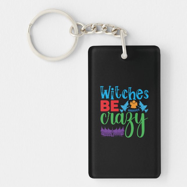 Halloween Witch Be Crazy Key Ring (Front)
