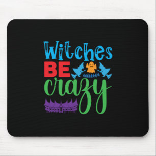 Halloween Witch Be Crazy Mouse Pad