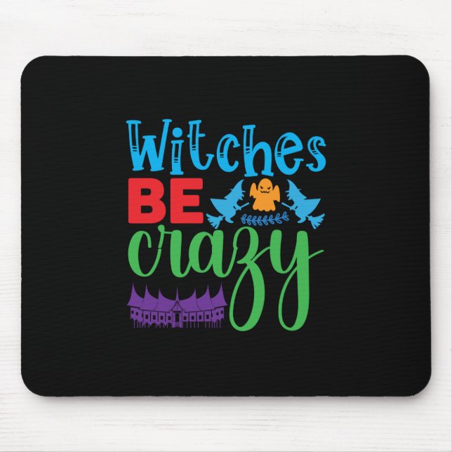 Halloween Witch Be Crazy Mouse Pad (Front)