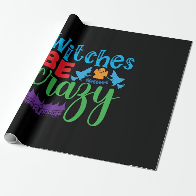 Halloween Witch Be Crazy Wrapping Paper (Unrolled)