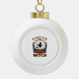Halloween Witch Design Be Sweet Or Get Spelled_1 Ceramic Ball Christmas Ornament