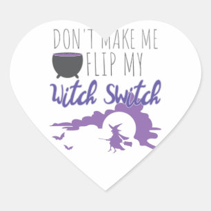 Halloween Witch Don't Make Me Flip My Witch Switch Heart Sticker