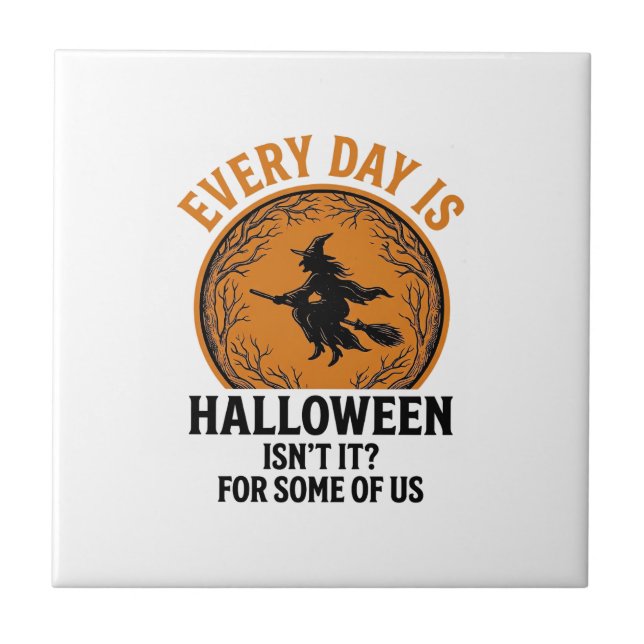 Halloween Witch Every Day Is Halloween Funny Vinta Ceramic Tile (Front)