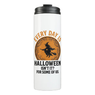 Halloween Witch Every Day Is Halloween Funny Vinta Thermal Tumbler