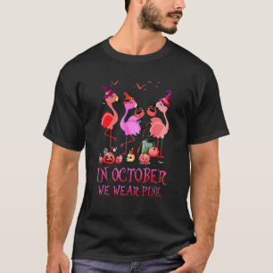 Halloween Witch Flamingo In October We Wear Pink W T-Shirt
