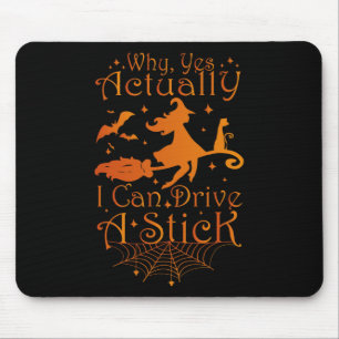 Halloween Witch Gifts Why Yes Actually I Can Drive Mouse Pad