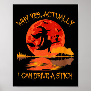 Halloween Witch Gifts Why Yes Actually I Can Drive Poster