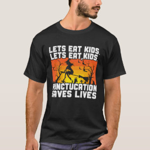 Halloween Witch Let's Eat Kids Punctuation Saves L T-Shirt