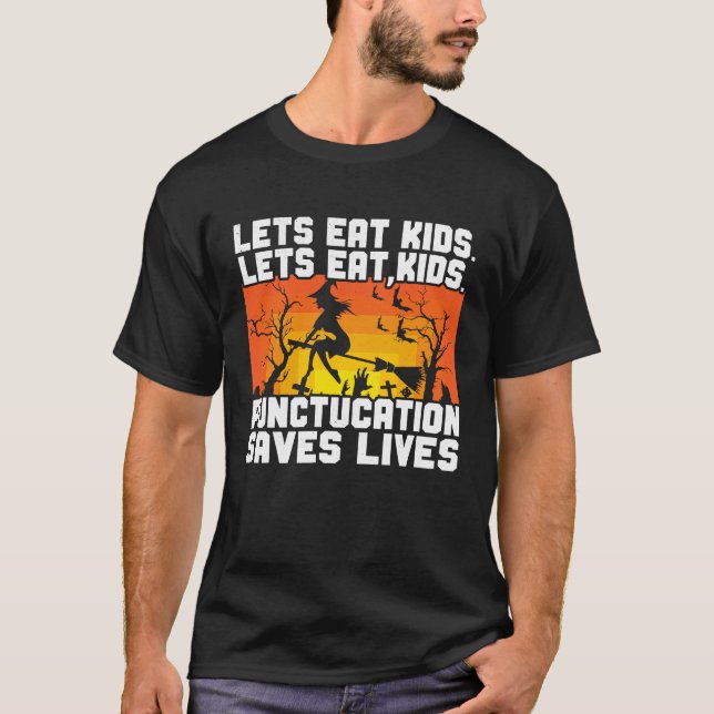 Halloween Witch Let's Eat Kids Punctuation Saves L T-Shirt (Front)