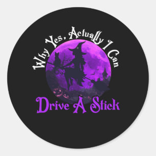 Halloween Witch Moon Why Yes Actually I Can Drive Classic Round Sticker