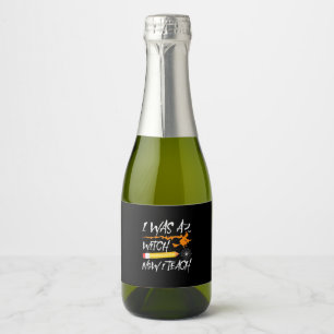Halloween Witch Now I Teach Sparkling Wine Label