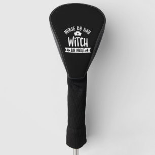 Halloween Witch Quote for a Nurse Golf Head Cover