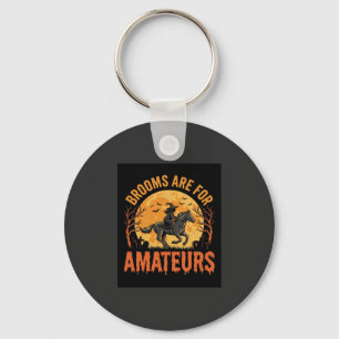 Halloween Witch Rider Horse Brooms Are For Amateur Key Ring