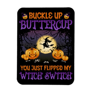 Halloween Witch Switch Buckle Up Buttercup Magnet