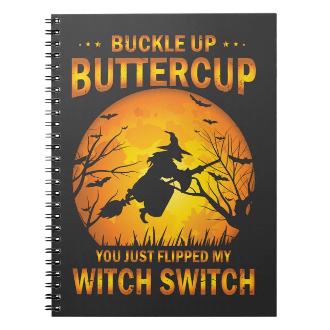 Halloween Witch Switch Buckle Up Buttercup  Notebook (Front)
