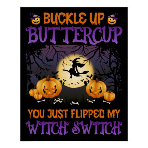 Halloween Witch Switch Buckle Up Buttercup     Poster