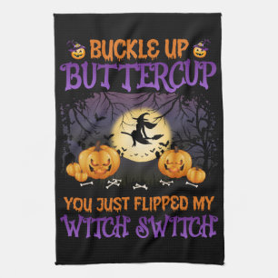 Halloween Witch Switch Buckle Up Buttercup      Tea Towel