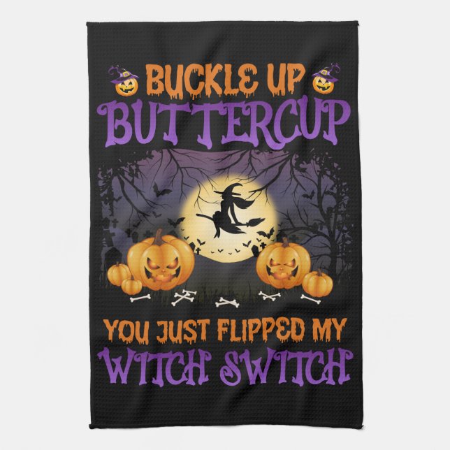 Halloween Witch Switch Buckle Up Buttercup      Tea Towel (Vertical)