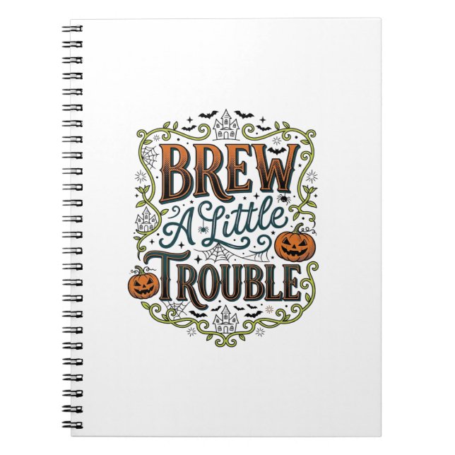 Halloween Witch Typography Brew A Little Trouble_1 Notebook (Front)
