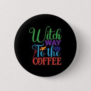 Halloween Witch Way To The Coffee 6 Cm Round Badge