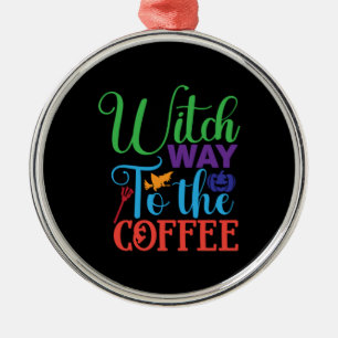 Halloween Witch Way To The Coffee Metal Ornament