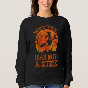 Halloween Witch Why Yes Actually I Can Drive A Sti Sweatshirt