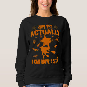Halloween Witch Why Yes Actually I can Drive A sti Sweatshirt