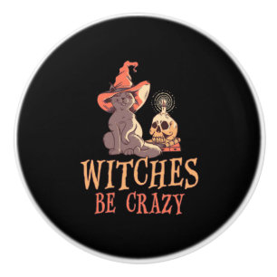 Halloween Witches Be Ceramic Knob