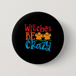 Halloween Witches Be Crazy Birthday 6 Cm Round Badge