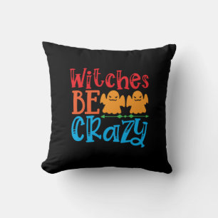 Halloween Witches Be Crazy Birthday Cushion