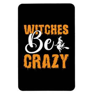 Halloween Witches Be Crazy Birthday Magnet