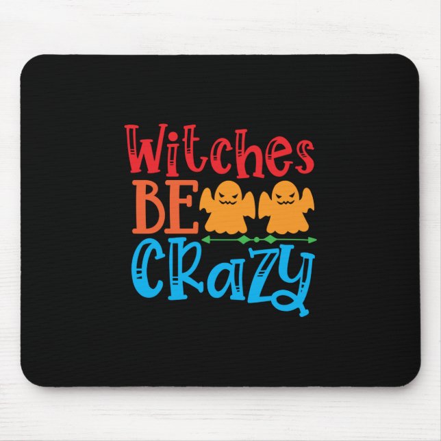 Halloween Witches Be Crazy Birthday Mouse Pad (Front)