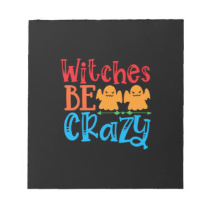 Halloween Witches Be Crazy Birthday Notepad
