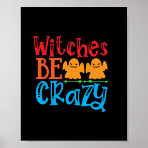 Halloween Witches Be Crazy Birthday Poster