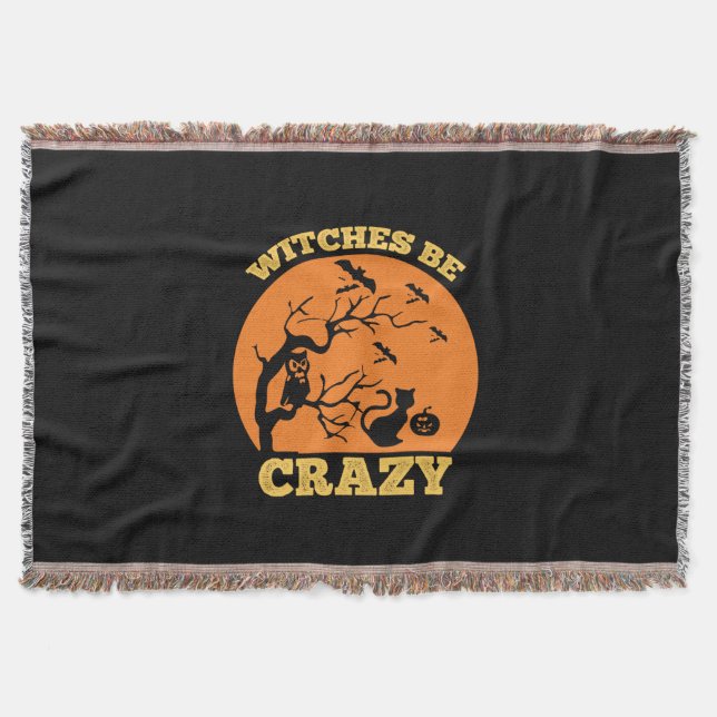 Halloween Witches Be Crazy Birthday Throw Blanket (Front)