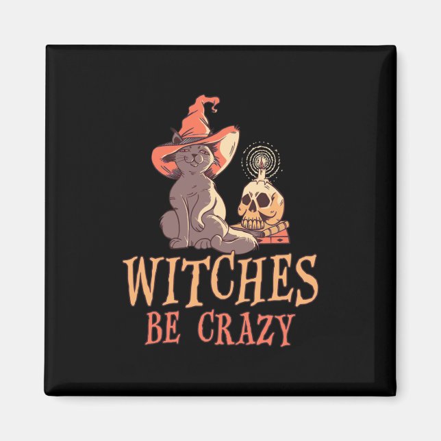 Halloween Witches Be Magnet (Front)