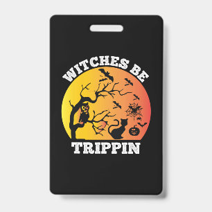 Halloween Witches Be Trippin Birthday ID Badge