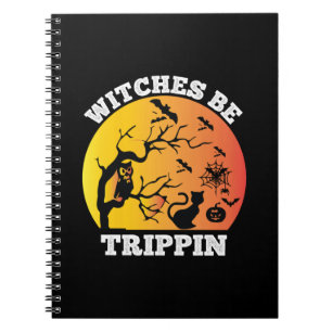 Halloween Witches Be Trippin Birthday Notebook
