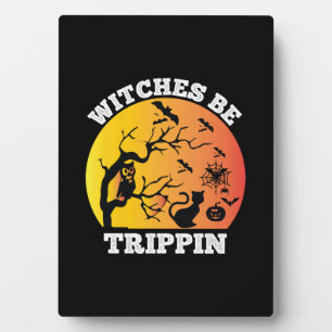 Halloween Witches Be Trippin Birthday Plaque