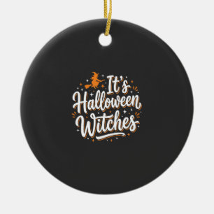 Halloween Witches Cute Witch Quote Design_1 Ceramic Ornament