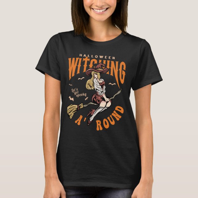 Halloween Witching Around T-Shirt (Front)
