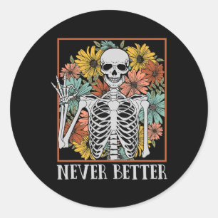 Halloween Women Never Better Skeleton Floral Skul Classic Round Sticker