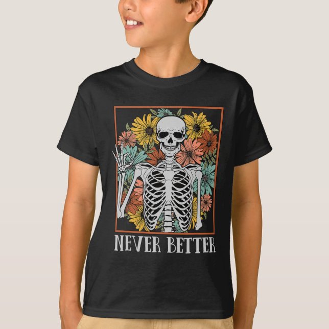 Halloween Women Never Better Skeleton Floral Skull T-Shirt (Front)