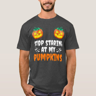 Halloween Women Stop Staring My Pumpkins Funny Hal T-Shirt