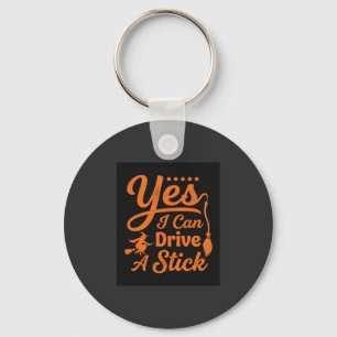 Halloween Yes I Can Drive A Stick Design Key Ring